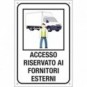 Etichetta informativa 20x30 cm Cartelli Segnalatori ''Accesso riservato ai fornitori esterni'' - 35346S